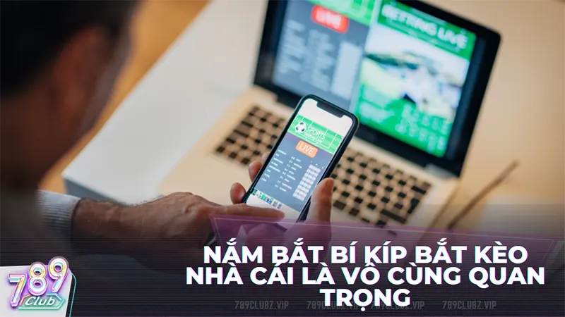 Để chiến thắng trong cá cược, việc nắm bắt bí kíp bắt kèo nhà cái là vô cùng quan trọng