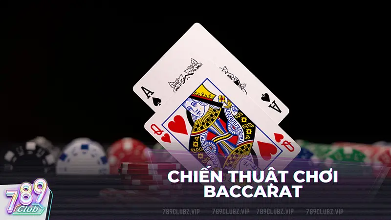 Chiến thuật chơi Baccarat là gì?