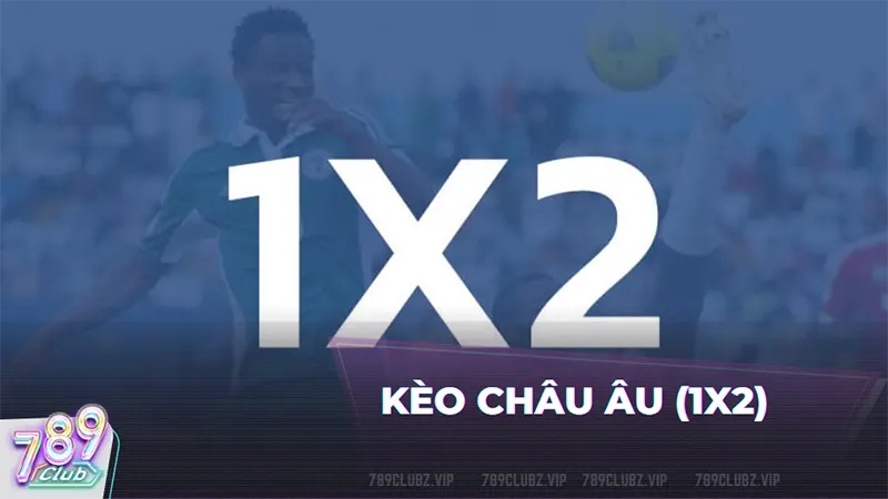 Kèo Châu Âu (1x2)