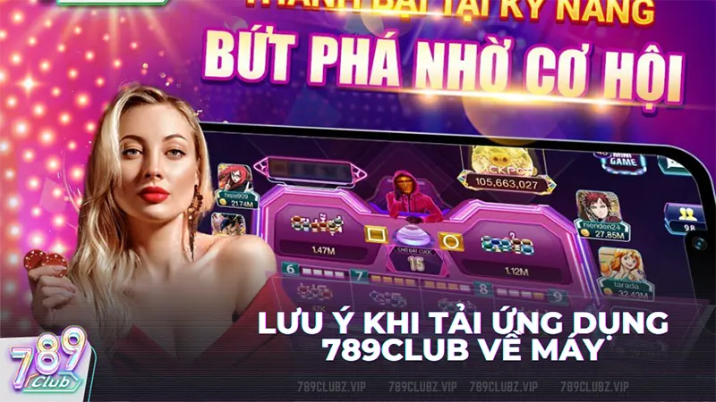 Lưu ý khi tải ứng dụng 789club về máy