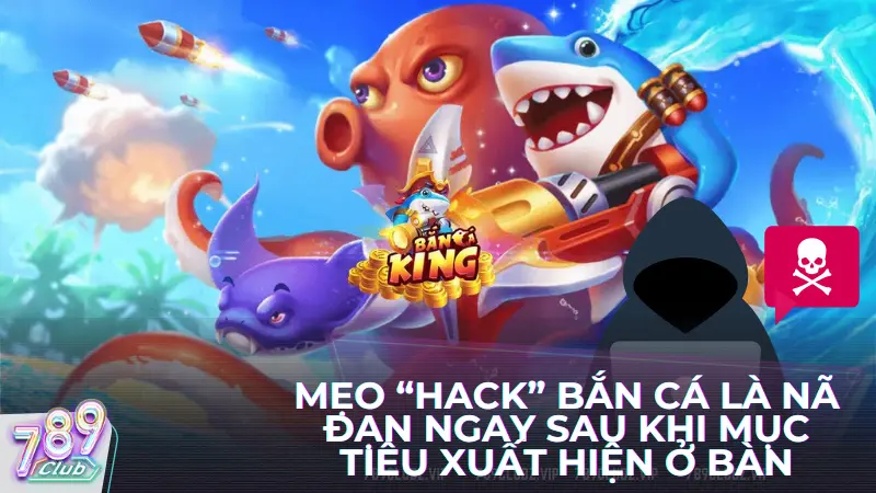 Mẹo hack bắn cá tiếp theo là nã đạn ngay sau khi mục tiêu xuất hiện ở bàn - cách hack bắn cá trực tuyến hay