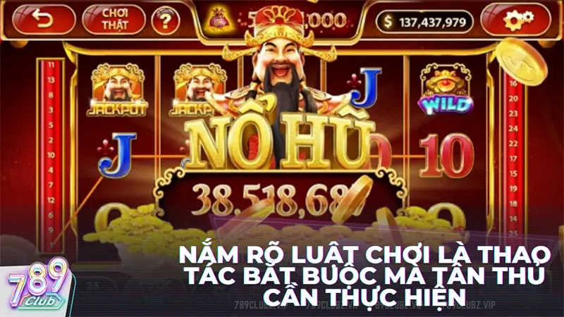 Dù chơi nổ hũ đổi thưởng tại nhà cái nào, nắm rõ luật chơi là thao tác bắt buộc mà tân thủ cần thực hiện khi tham gia bất kỳ sản phẩm nào tại đây.