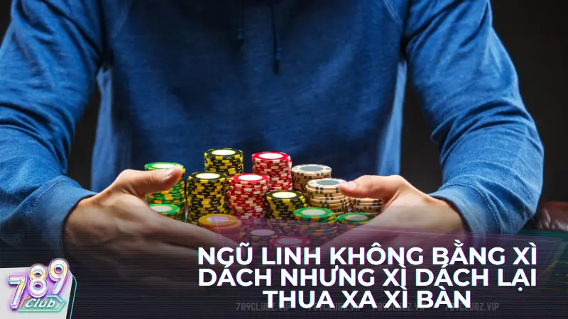 Trong một trận đấu không có xì bàn và xì dách thì ngũ linh là vị vua tuyệt đối