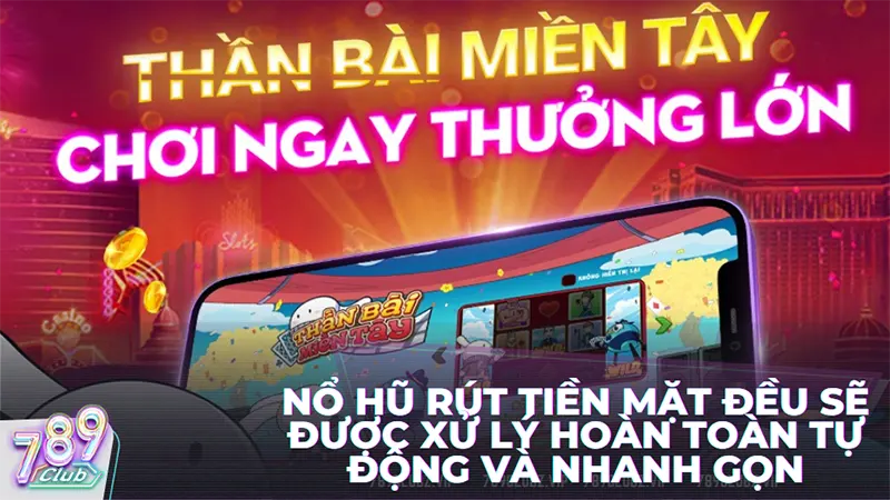 Tất cả những giao dịch tại tựa game nổ hũ rút tiền mặt đều sẽ được xử lý hoàn toàn tự động và nhanh gọn. 