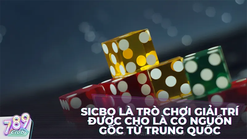 Sicbo tài xỉu được cho là trò chơi giải trí có nguồn gốc từ Trung Quốc