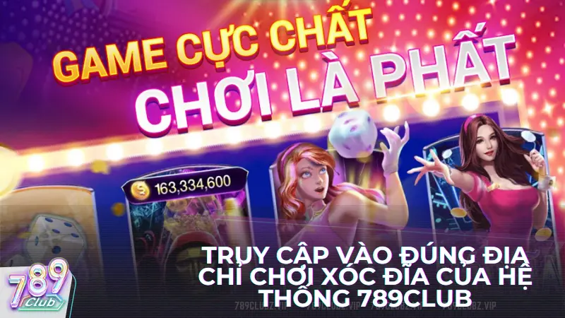 Xóc đĩa trực tuyến 789club - Xóc là trúng, chơi là thắng