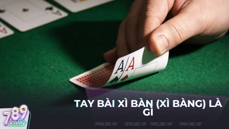 Xì bàn trong game bài Xì Dách xảy ra khi bạn có hai lá Xì (Át)