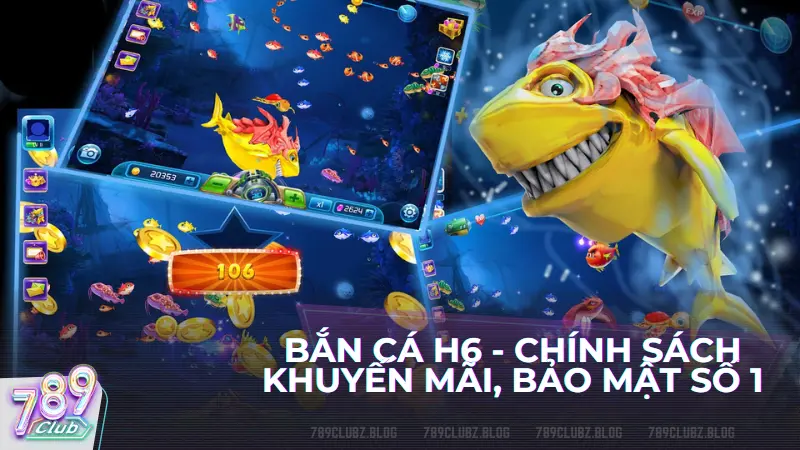 Sân chơi Bắn cá H6 tại 789club luôn có các sự kiện cực hot nhằm thu hút khách hàng tham gia