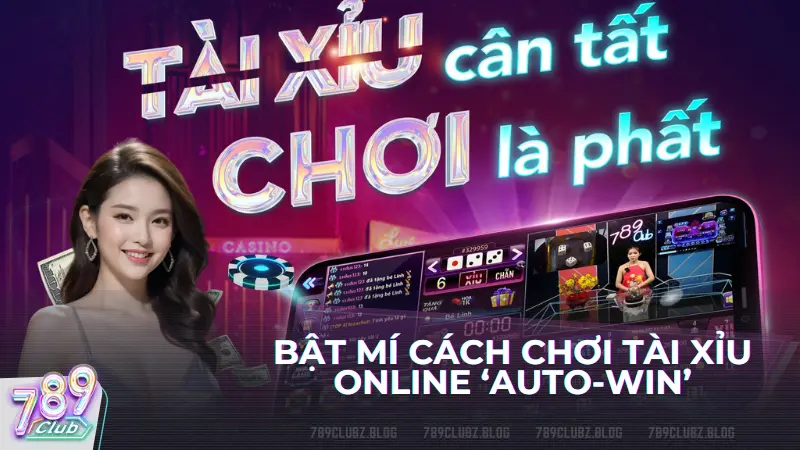 bật mí cách chơi tài xỉu online auto-win