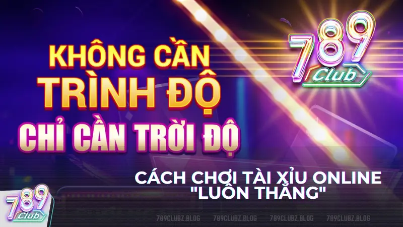 Cách chơi tài xỉu online "luôn thắng"