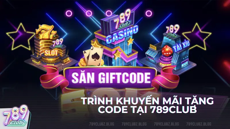 Các chương trình khuyến mãi tặng code tại 789club siêu hấp dẫn